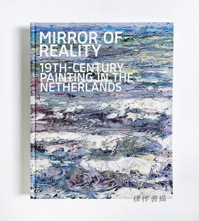 Mirror of Reality: 19th-Century Painting in the Netherlands / 现实之镜：荷兰19世纪绘画