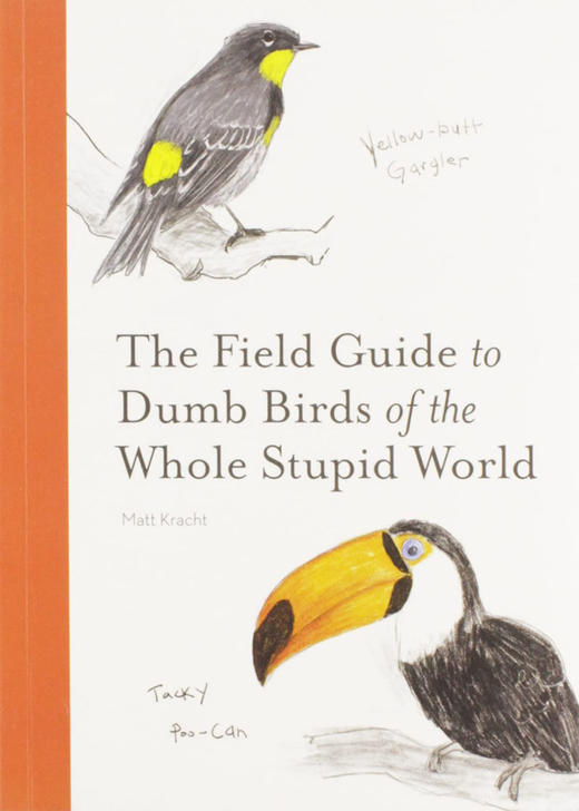 世界傻鸟实地指南 Matt Kracht 英文原版 The Field Guide to Dumb Birds of the Whole Stupid World 商品图0