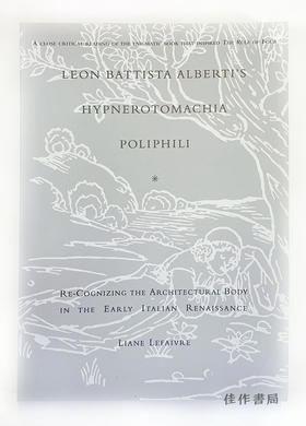 Leon Battista Alberti's Hypnerotomachia Poliphili/莱昂·巴蒂斯塔·阿尔伯蒂的《寻爱绮梦》