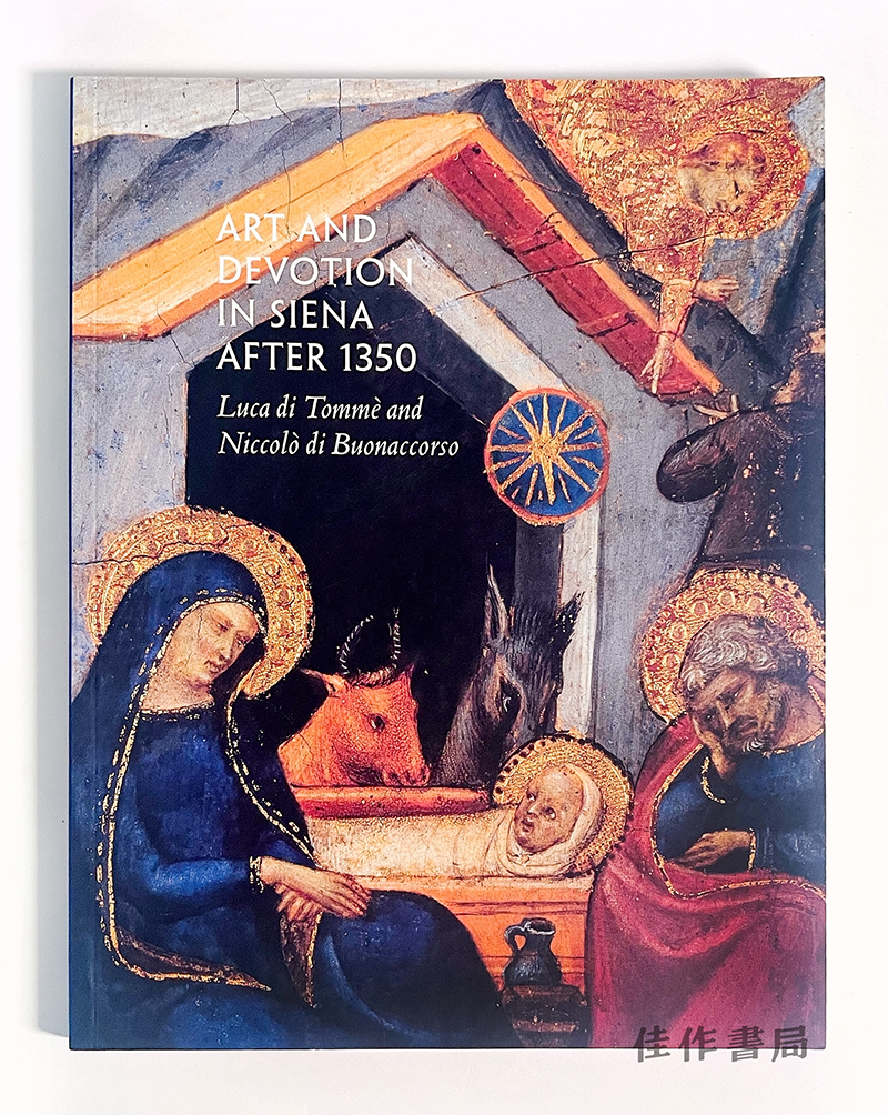 Art & Devotion In Siena After 1350: Luca di Tomme & Niccolo di Buonaccorso/1350 年后锡耶纳的艺术与奉献