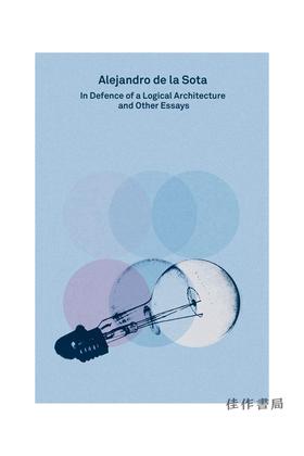 2G Essays: Alejandro de la Sota: In Defence of a Logical Architecture and Other Essays / 2G论文：亚历杭德罗·