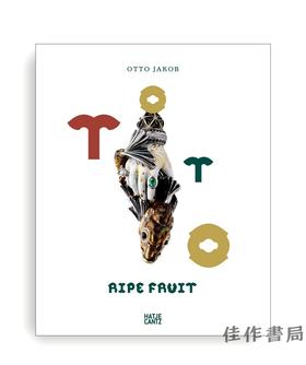 Otto Jakob: Ripe Fruit / 奥托·雅各布：成熟水果