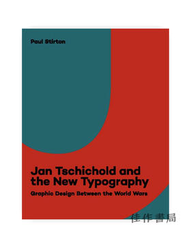 Jan Tschichold and the New Typography : Graphic Design Between the World Wars / 简积·兹凯和新版式：世界大战之间的平面设