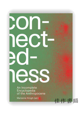 Connectedness: an incomplete encyclopedia of anthropocene / 连通性：人类世不完整百科全书