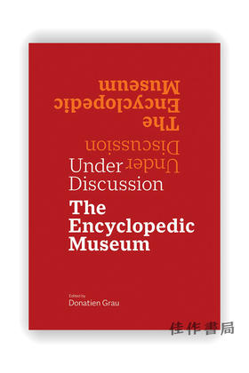 Under Discussion: The Encyclopedic Museum / 探讨中：百科全书式的博物馆