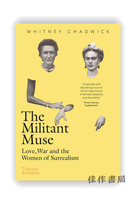 The Militant Muse：Love、War and the Women of Surrealism / 好战的缪斯：爱情、战争与超现实主义的女性