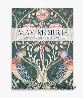 May Morris: Arts & Crafts Designer/梅·莫里斯：工艺美术设计师