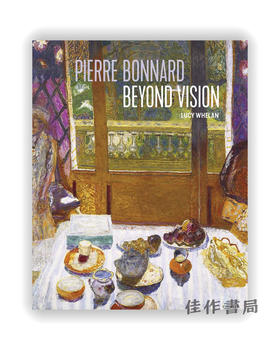 Pierre Bonnard:Beyond Vision / 皮埃尔·博纳尔：超越视野