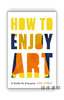 How to Enjoy Art: A Guide for Everyone / 如何享受艺术：全员学习指南 商品缩略图0