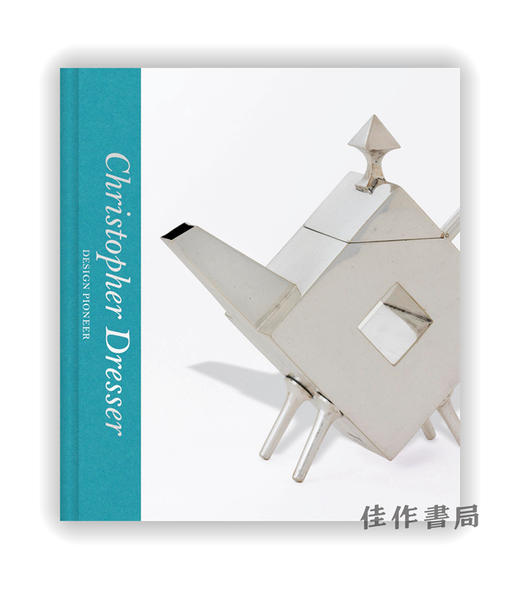 Christopher Dresser: Design Pioneer / 克里斯多夫·德莱赛：设计先驱 商品图0