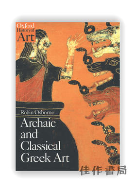 Archaic and Classical Greek Art (Oxford History of Art) / 牛津艺术史系列：古希腊经典艺术