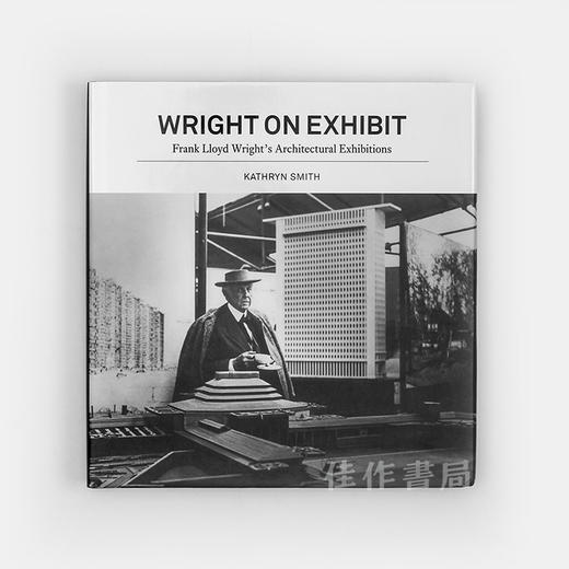 Wright on Exhibit: Frank Lloyd Wright's Architectural Exhibitions / 弗兰克·劳埃德·赖特的建筑展览 商品图0