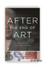 After the End of Art: Contemporary Art and the Pale of History  如何理解“艺术的终结"：当代艺术与历史的苍白 商品缩略图0