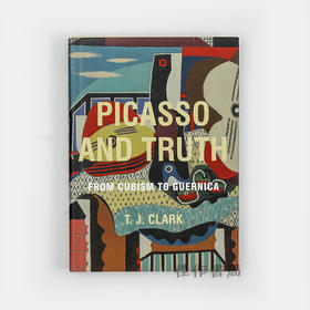 Picasso and Truth: From Cubism to Guernica (The A. W. Mellon Lectures in the Fine Arts)/毕加索和真相