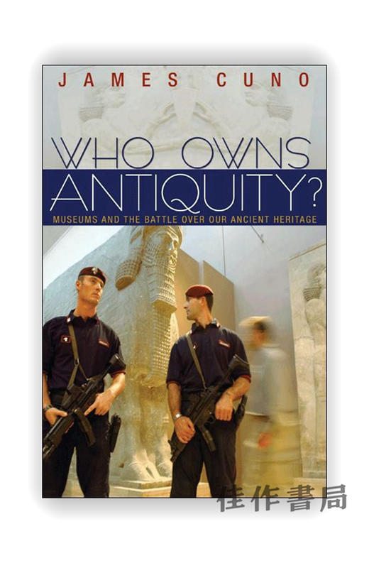 Who Owns Antiquity?: Museums and the Battle over Our Ancient Heritage / 谁拥有古物？博物馆与古代遗产之战 商品图0