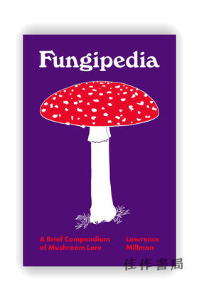 Fungipedia: A Brief Compendium of Mushroom Lore / 菌根：蘑菇知识简编