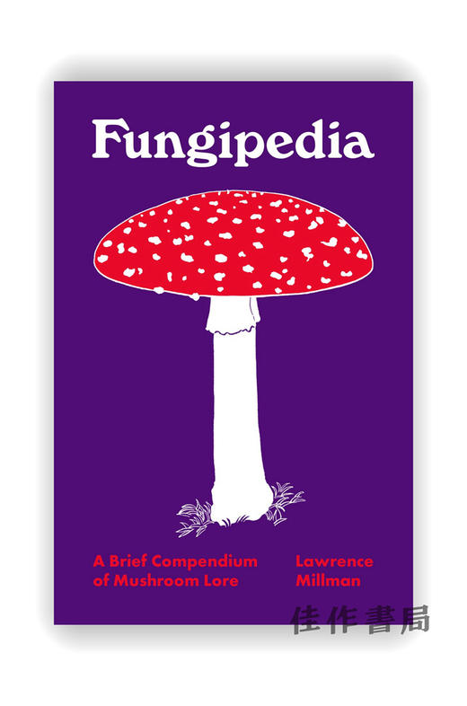 Fungipedia: A Brief Compendium of Mushroom Lore / 菌根：蘑菇知识简编 商品图0