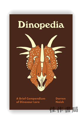 Dinopedia: A Brief Compendium of Dinosaur Lore / 恐龙百科：恐龙知识简编