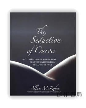 The Seduction of Curves : The Lines of Beauty That Connect Mathematics、Art、and the Nude / 曲线的魅力：连接数学