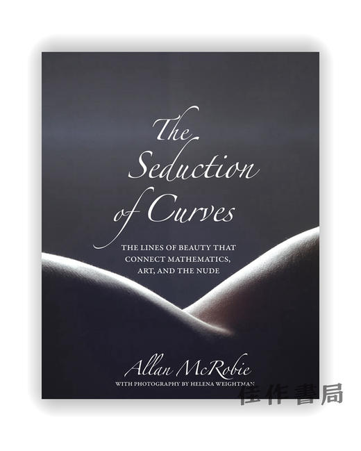 The Seduction of Curves : The Lines of Beauty That Connect Mathematics、Art、and the Nude / 曲线的魅力：连接数学 商品图0