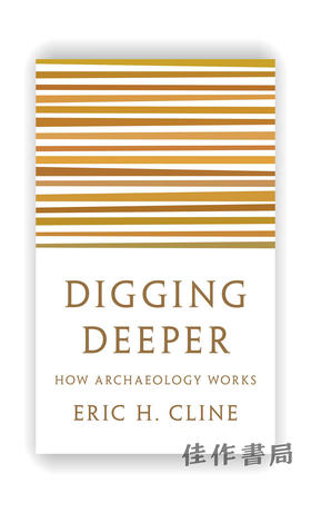 Digging Deeper: How Archaeology Works / 深层发掘：考古学入门