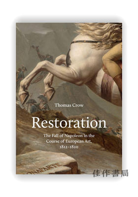 Restoration: The Fall of Napoleon in the Course of European Art 1812-1820 / 恢复：拿破仑在欧洲艺术进程中的失败 1812-1