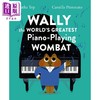 【中商原版】Ratha Tep Wally the Worlds Greatest Piano-Playing Wombat 伟大的钢琴演奏袋熊 英文原版 进口图书 儿童绘本 动物故事图画书 商品缩略图0