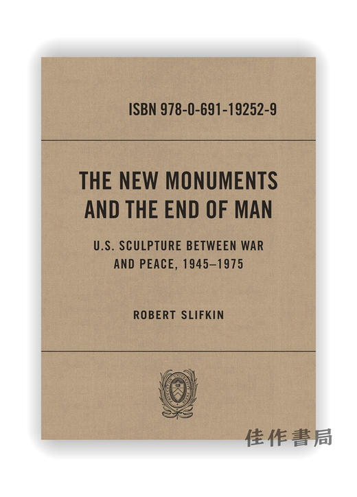 The New Monuments and the End of Man: U.S. Sculpture between War and Peace 1945–1975 /新纪念碑和人类的终结：194 商品图0