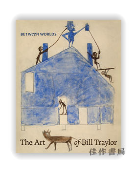 Between Worlds: The Art of Bill Traylor / 世界之间：比尔·特雷勒的艺术