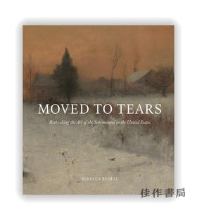 Moved to Tears: Rethinking the Art of the Sentimental in the United States / 感动到流泪：重新思考美国伤感的艺术