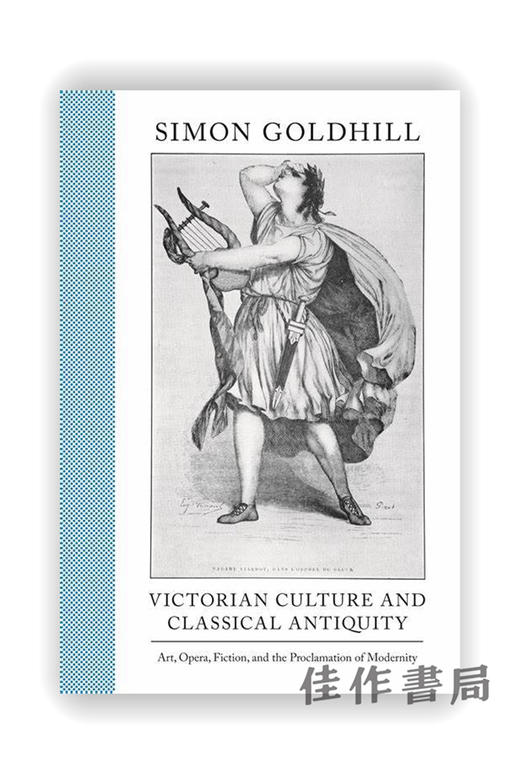 Victorian Culture and Classical Antiquity: Art、Opera、Fiction、and the Proclamation of Modernity / 维多利 商品图0