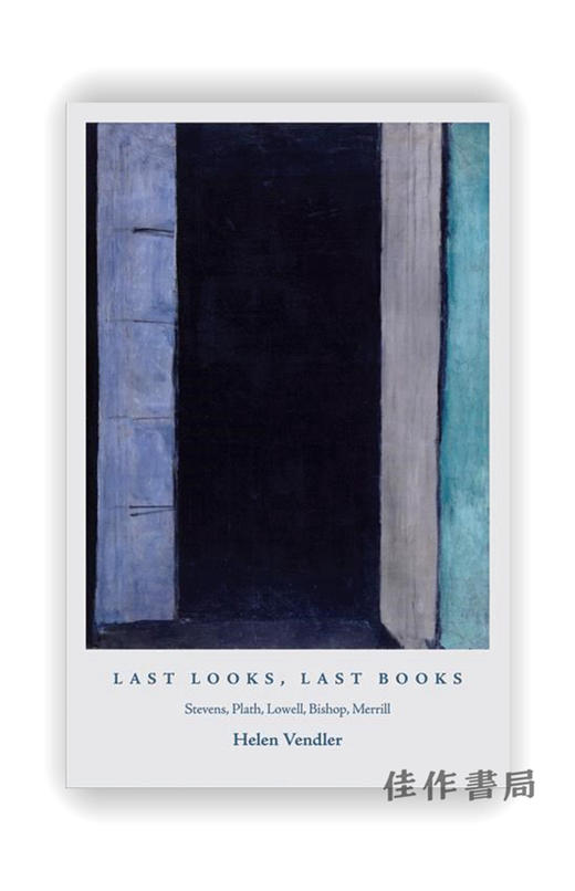 Last Looks、Last Books: Stevens、Plath、Lowell、Bishop、Merrill/最后的神采，最后的书：史蒂文斯、普拉斯、洛厄尔、主教与美林 商品图0