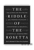 The Riddle of the Rosetta: How an English Polymath and a French Polyglot Discovered the Meaning of E 商品缩略图0