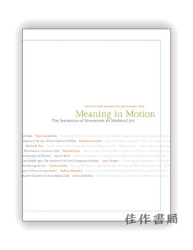 Meaning in Motion: The Semantics of Movement in Medieval Art / 运动意义：中世纪艺术中运动的语义学