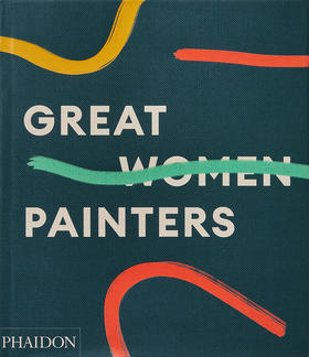 伟大的女性画家 艺术作品集画册 Phaidon出版社 英文原版 Great Women Painters