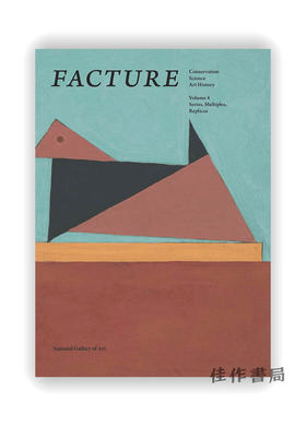 Facture: Conservation、Science、Art History : Volume 4: Series、Multiples、Replicas / 制作：保护、科学、艺术史：第4卷：系