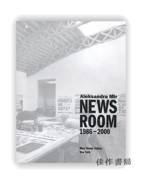 Aleksandra Mir: Newsroom 1986-2000 / 亚历山德拉·米尔：新闻编辑部 1986-2000