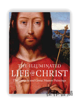 Illuminated Life of Christ: The Gospels & Great Master Paintings / 基督的光辉一生：福音书和大师画作