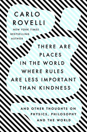 物理学家的智性冒险 卡洛·罗韦利 英文原版 There Are Places in the World Where Rules Are Less Important Than Kindness