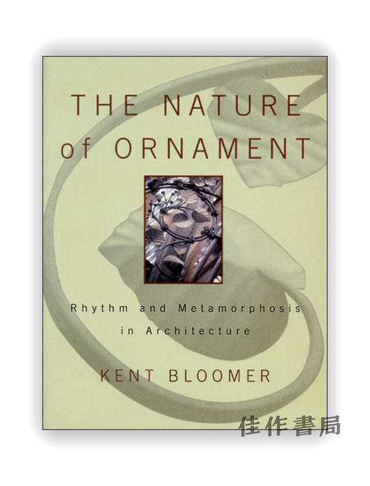 The Nature of Ornament : Rhythm and Metamorphosis in Architecture / 装饰的本质：建筑中的节奏与变形 商品图0