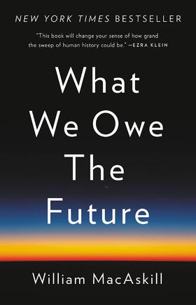 我们所欠的未来 William MacAskill 英文原版 What We Owe the Future