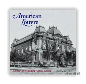 American Louvre: A History of the Renwick Gallery Building / 美国卢浮宫：伦威克画廊大楼的历史