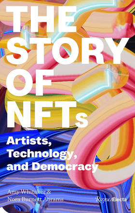 数字艺术藏品的故事 英文原版 The Story of NFTs: Artists  Technology  and Democracy