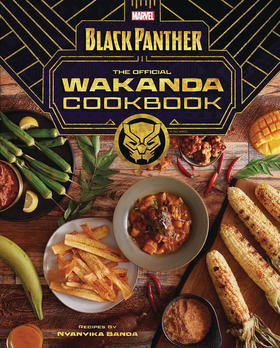 黑豹瓦坎达官方食谱 电影周边书 英文原版 Marvel's Black Panther The Official Wakanda Cookbook