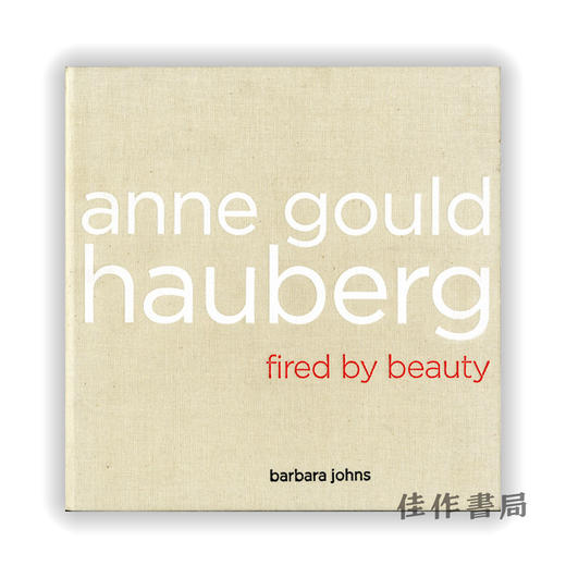 Anne Gould Hauberg: Fired by Beauty / 安妮·古尔德·豪伯格：被美女解雇 商品图0