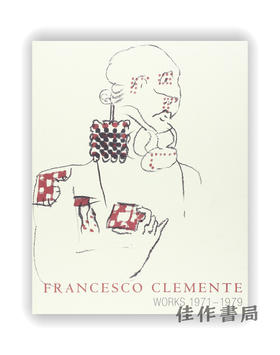 Francesco Clemente: Works 1971-1979 / 弗朗西斯科·克莱门特：1971-1979年作品集