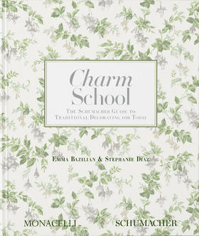 传奇设计公司Schumacher经典装饰指南 英文原版 Charm School The Schumacher Guide to Traditional Decorating for Today