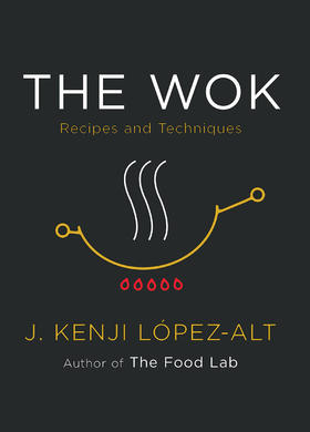 炒锅 食谱和技术 英文原版 The Wok Recipes and Techniques 食物实验室作者新作 J. Kenji Lopez-Alt