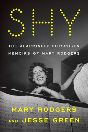 害羞 玛丽·罗杰斯回忆录 Shy The Alarmingly Outspoken Memoirs of Mary Rodgers 百老汇剧作家、作曲家自传