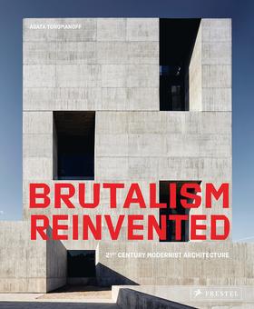 BRUTALISM REINVENTED: 21ST CENTURY MODERNIST ARCHITECTURE，改造野兽派：21世纪现代主义建筑，建筑